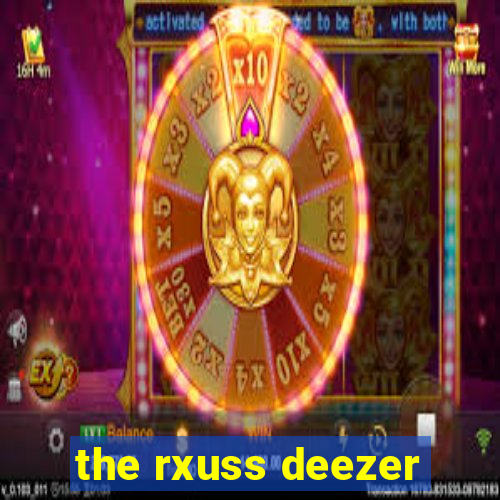 the rxuss deezer